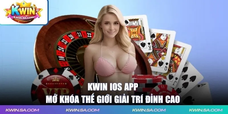 KWIN iOS app - Mở khóa thế giới giải trí đỉnh cao